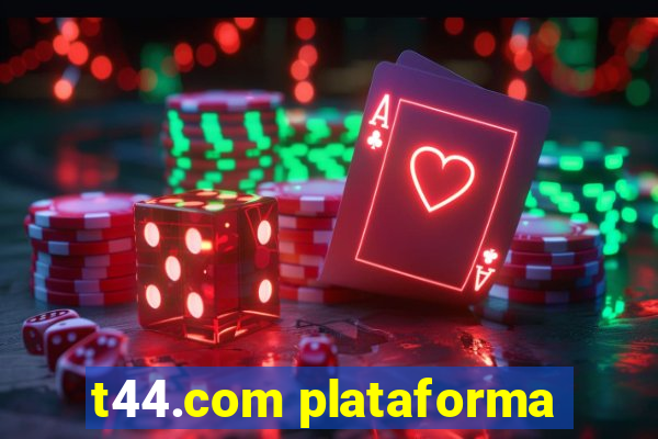 t44.com plataforma